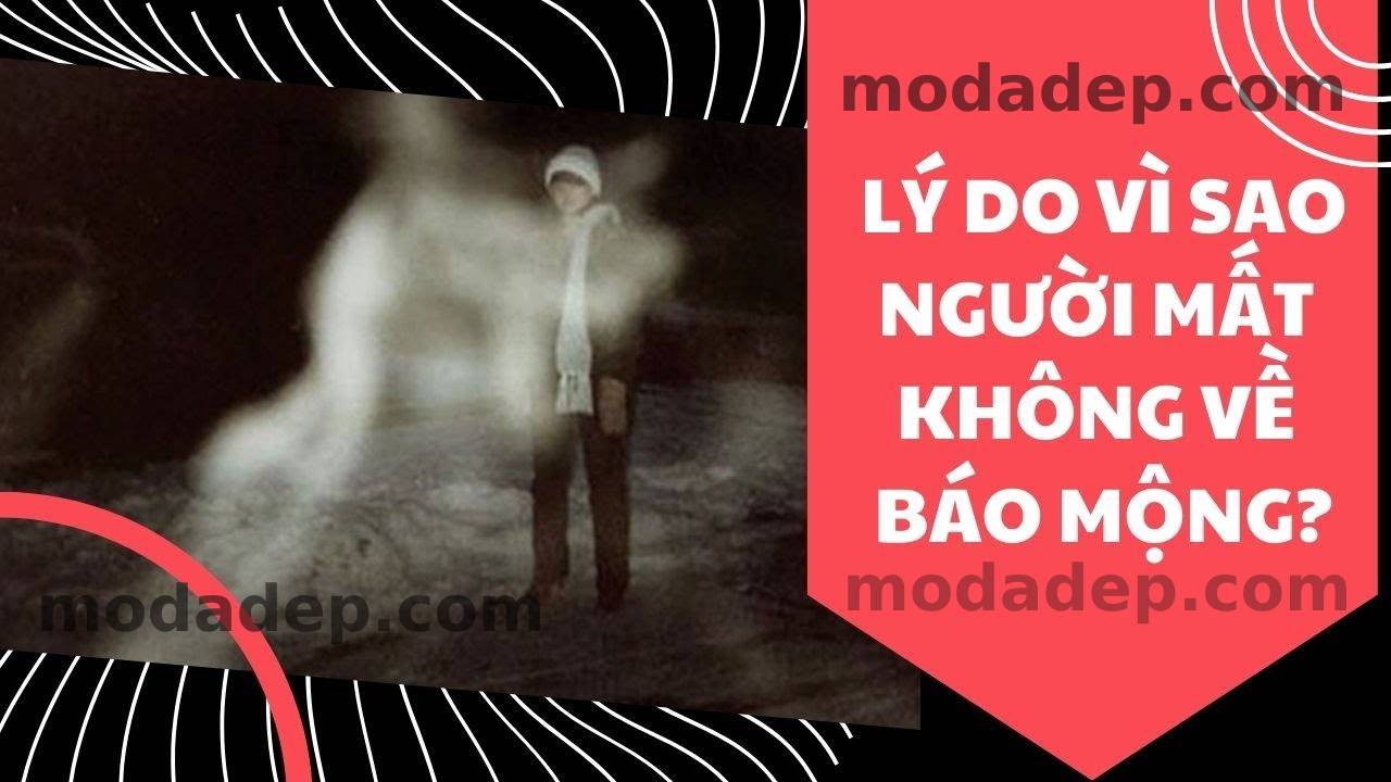 Vì Sao Người Mất Không Về Báo Mộng