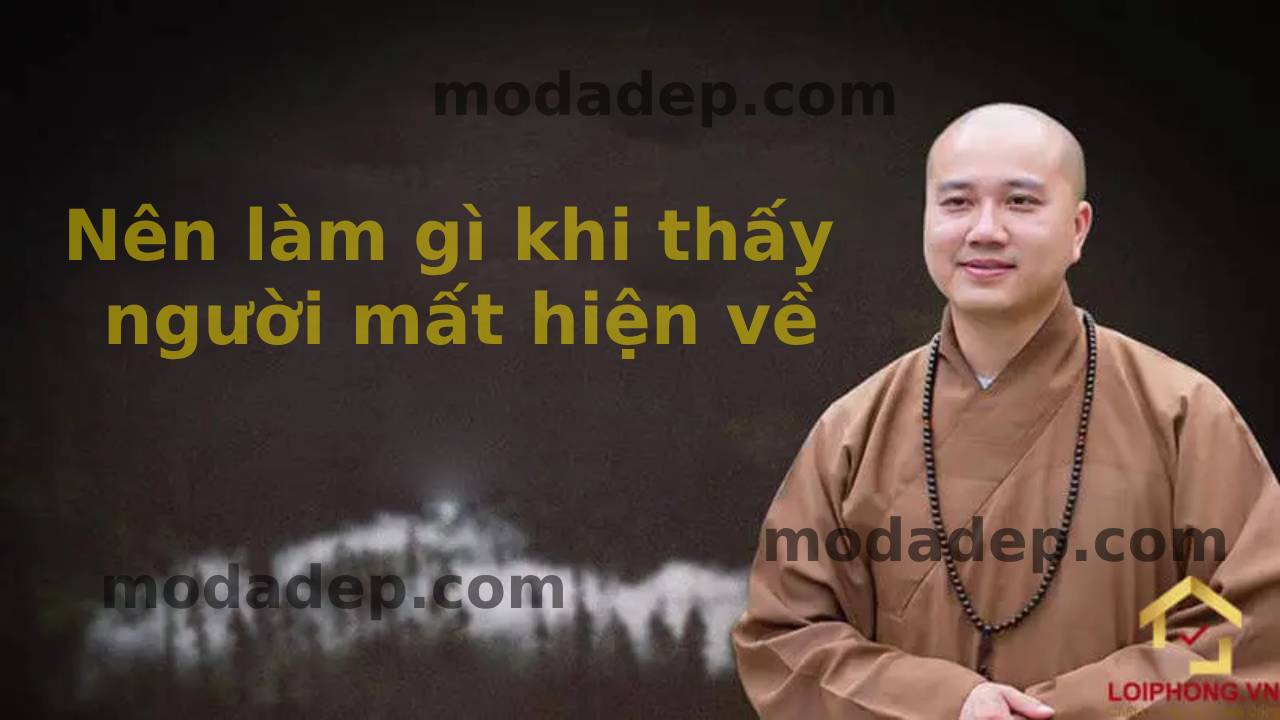 nên làm gì khi thấy người mất hiện về